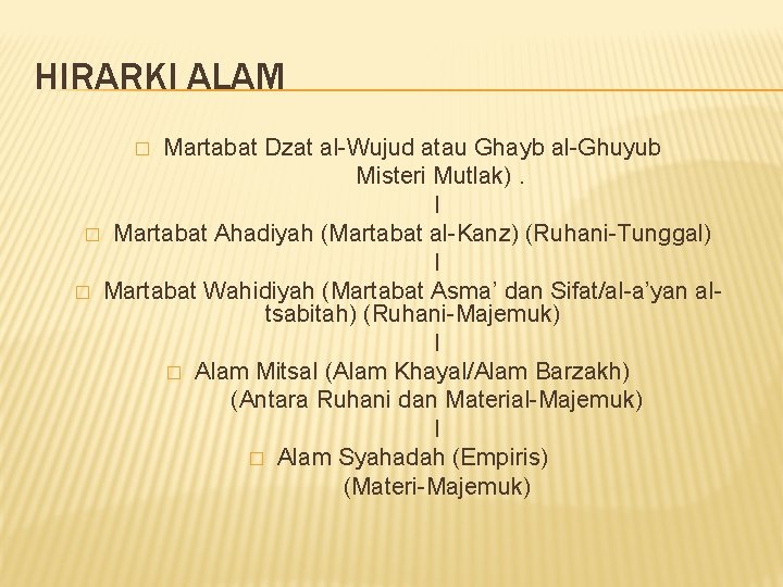 HIRARKI ALAM Martabat Dzat al Wujud atau Ghayb al Ghuyub Misteri Mutlak). I �