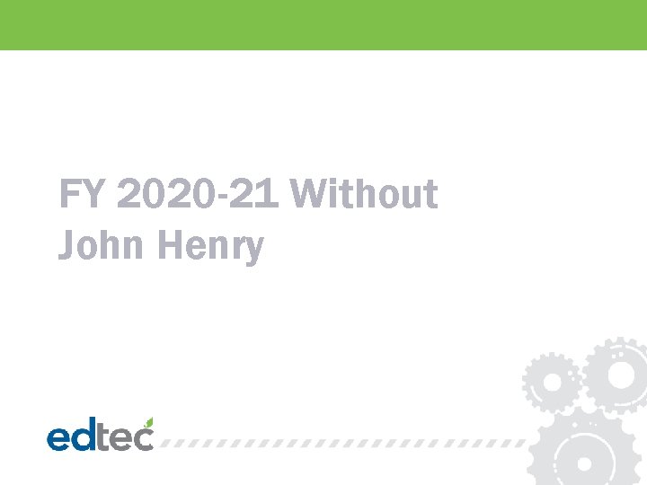FY 2020 -21 Without John Henry 
