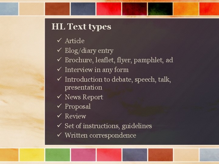 HL Text types ü ü ü ü ü Article Blog/diary entry Brochure, leaflet, flyer,