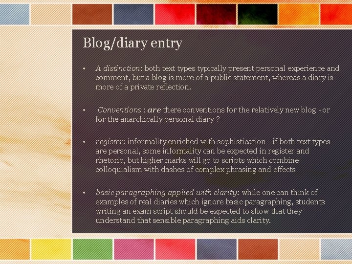 Blog/diary entry • A distinction: both text types typically present personal experience and comment,