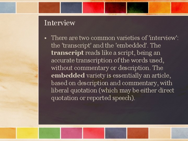 Interview • There are two common varieties of 'interview': the 'transcript' and the 'embedded'.