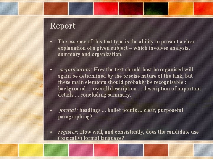 Report • The essence of this text type is the ability to present a