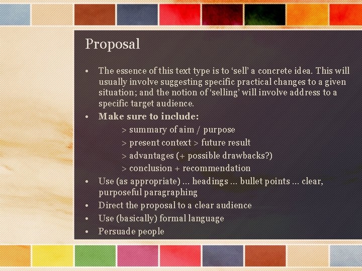 Proposal • • • The essence of this text type is to ‘sell’ a