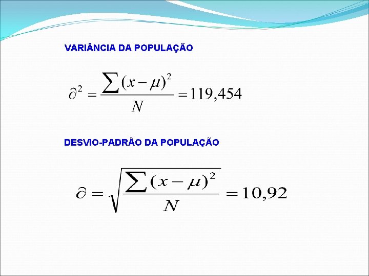 VARI NCIA DA POPULAÇÃO DESVIO-PADRÃO DA POPULAÇÃO 