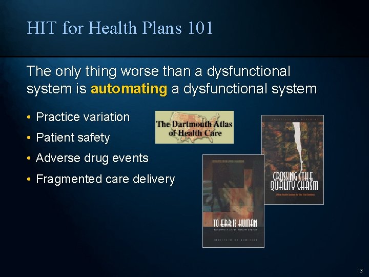 HIT for Health Plans 101 The only thing worse than a dysfunctional system is