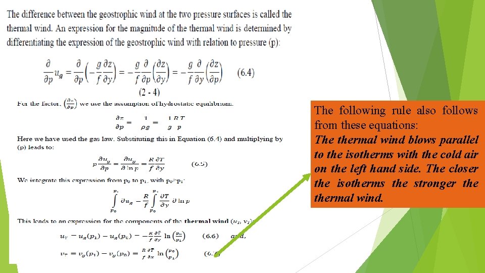 The following rule also follows from these equations: The thermal wind blows parallel to