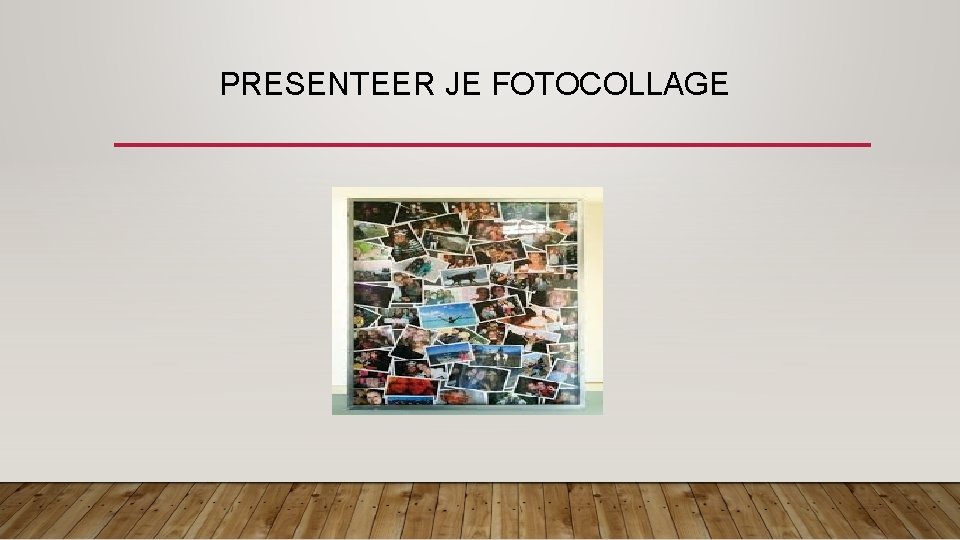  PRESENTEER JE FOTOCOLLAGE 