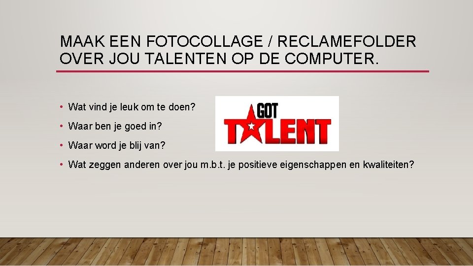 MAAK EEN FOTOCOLLAGE / RECLAMEFOLDER OVER JOU TALENTEN OP DE COMPUTER. • Wat vind