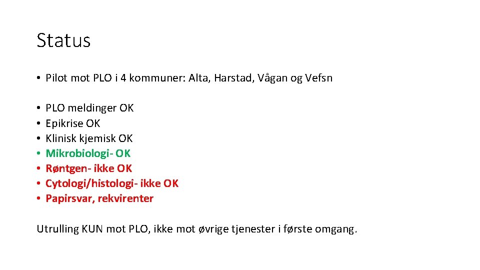 Status • Pilot mot PLO i 4 kommuner: Alta, Harstad, Vågan og Vefsn •