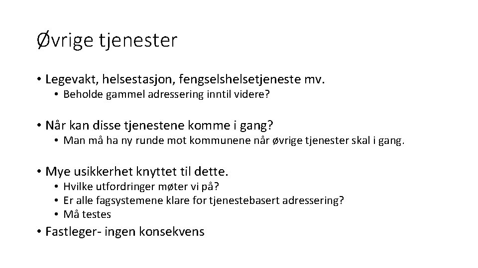 Øvrige tjenester • Legevakt, helsestasjon, fengselshelsetjeneste mv. • Beholde gammel adressering inntil videre? •