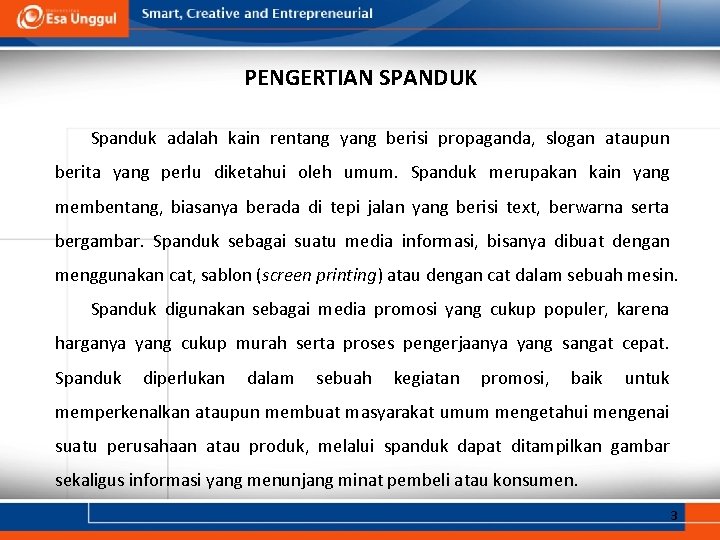 PENGERTIAN SPANDUK Spanduk adalah kain rentang yang berisi propaganda, slogan ataupun berita yang perlu