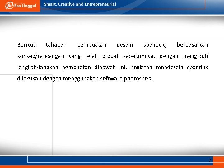 Berikut tahapan pembuatan desain spanduk, berdasarkan konsep/rancangan yang telah dibuat sebelumnya, dengan mengikuti langkah-langkah