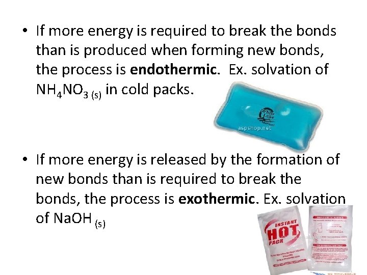  • If more energy is required to break the bonds than is produced