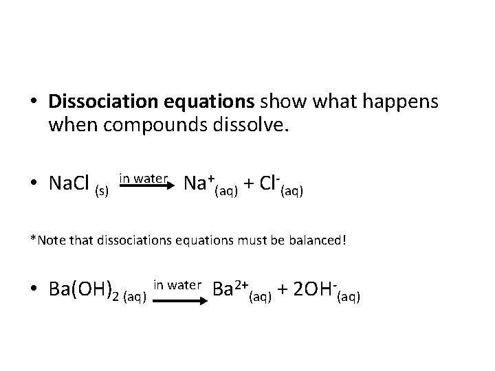  • Dissociation equations show what happens when compounds dissolve. • Na. Cl (s)