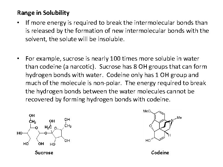 Range in Solubility • If more energy is required to break the intermolecular bonds