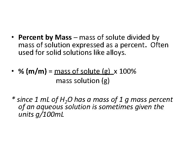  • Percent by Mass – mass of solute divided by mass of solution