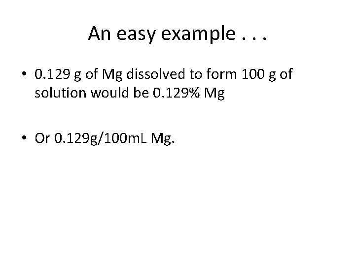 An easy example. . . • 0. 129 g of Mg dissolved to form