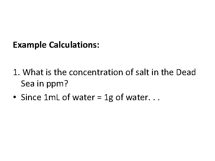 Example Calculations: 1. What is the concentration of salt in the Dead Sea in