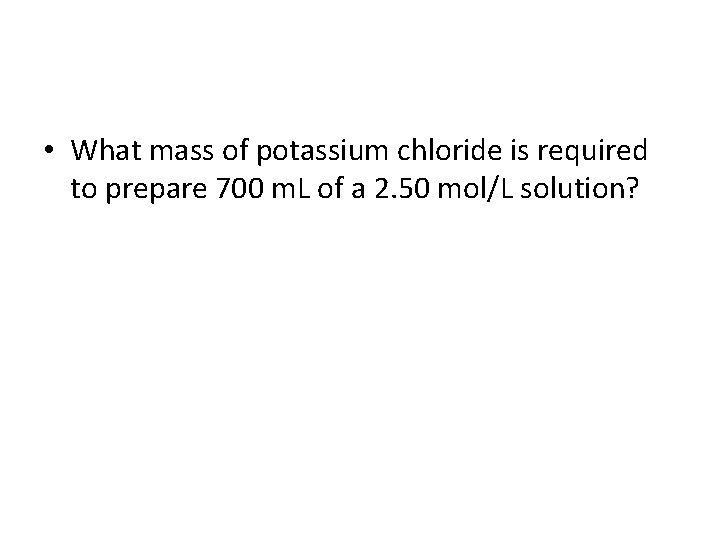  • What mass of potassium chloride is required to prepare 700 m. L