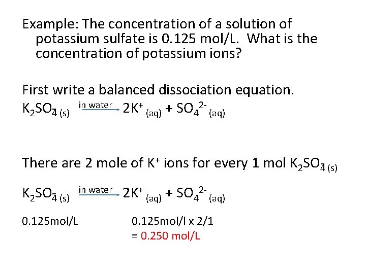 Example: The concentration of a solution of potassium sulfate is 0. 125 mol/L. What