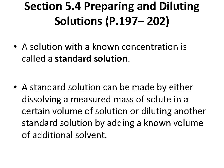 Section 5. 4 Preparing and Diluting Solutions (P. 197– 202) • A solution with