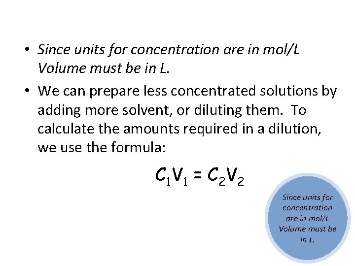 • Since units for concentration are in mol/L Volume must be in L.