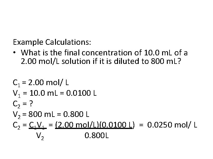 Example Calculations: • What is the final concentration of 10. 0 m. L of