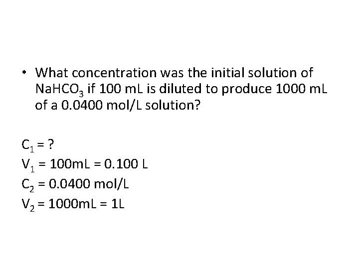 • What concentration was the initial solution of Na. HCO 3 if 100