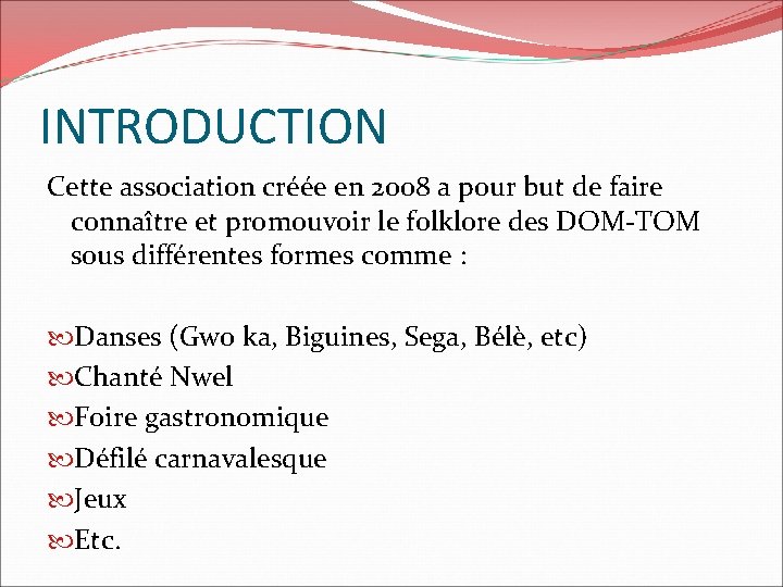 INTRODUCTION Cette association créée en 2008 a pour but de faire connaître et promouvoir