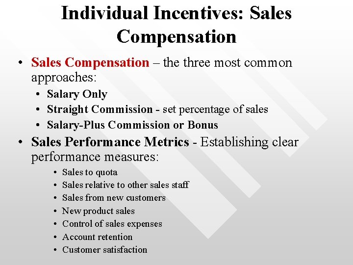 Individual Incentives: Sales Compensation • Sales Compensation – the three most common approaches: •