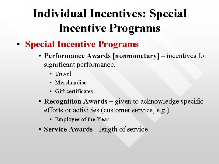 Individual Incentives: Special Incentive Programs • Performance Awards [nonmonetary] – incentives for significant performance.