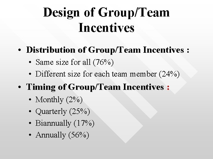 Design of Group/Team Incentives • Distribution of Group/Team Incentives : • Same size for