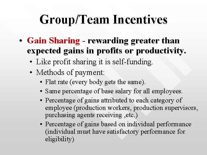 Group/Team Incentives • Gain Sharing - rewarding greater than expected gains in profits or