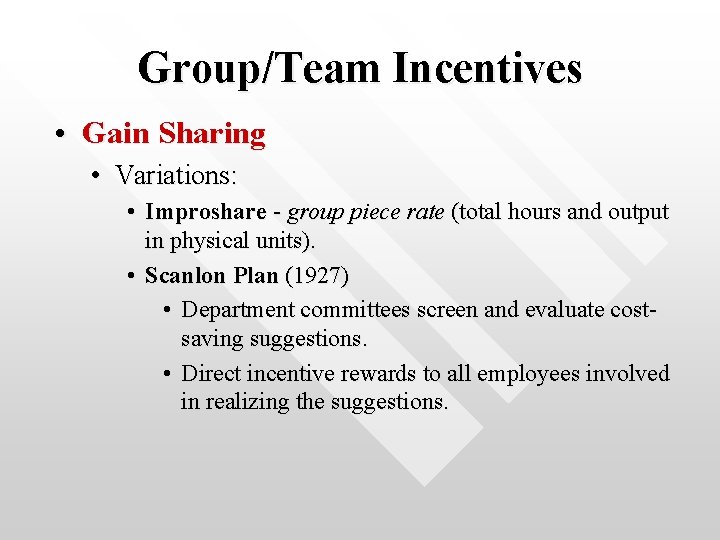 Group/Team Incentives • Gain Sharing • Variations: • Improshare - group piece rate (total