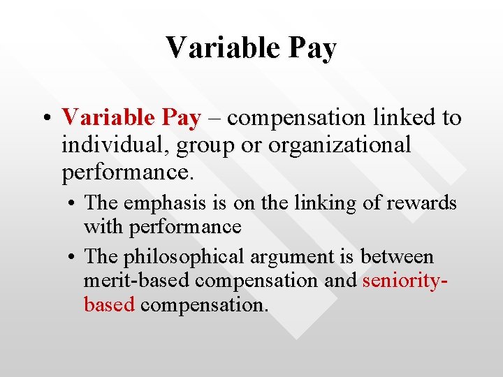 Variable Pay • Variable Pay – compensation linked to individual, group or organizational performance.