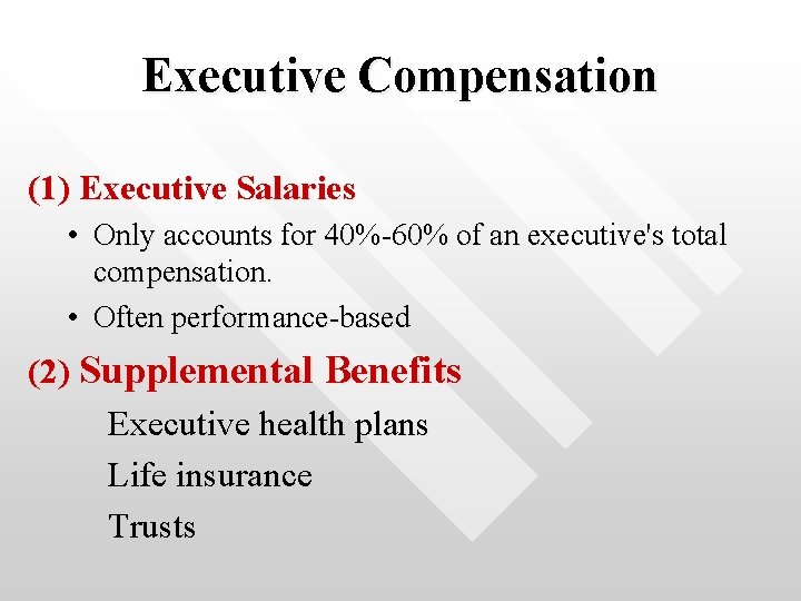 Executive Compensation (1) Executive Salaries • Only accounts for 40%-60% of an executive's total