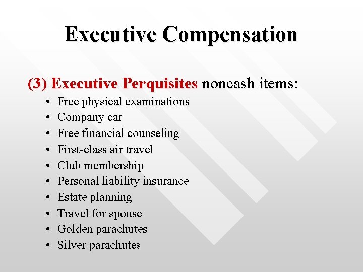 Executive Compensation (3) Executive Perquisites noncash items: • • • Free physical examinations Company