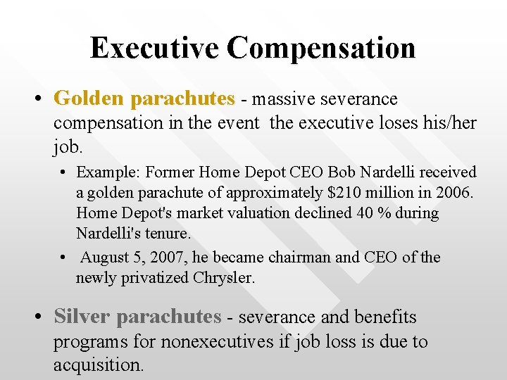 Executive Compensation • Golden parachutes - massive severance compensation in the event the executive