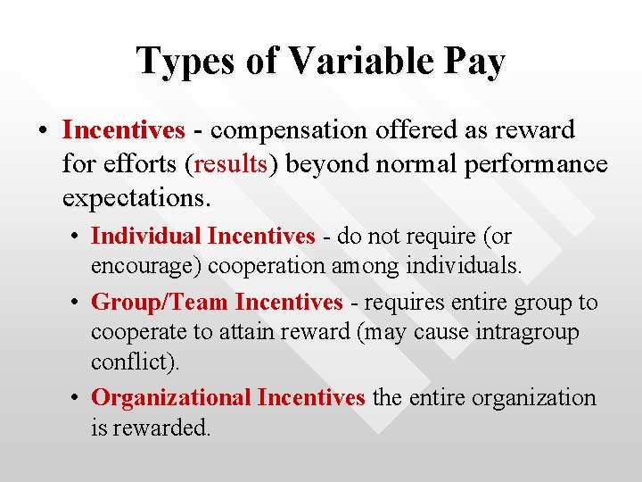 Types of Variable Pay • Incentives - compensation offered as reward for efforts (results)