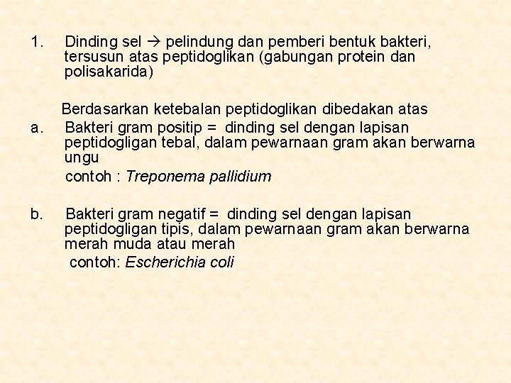 1. Dinding sel pelindung dan pemberi bentuk bakteri, tersusun atas peptidoglikan (gabungan protein dan