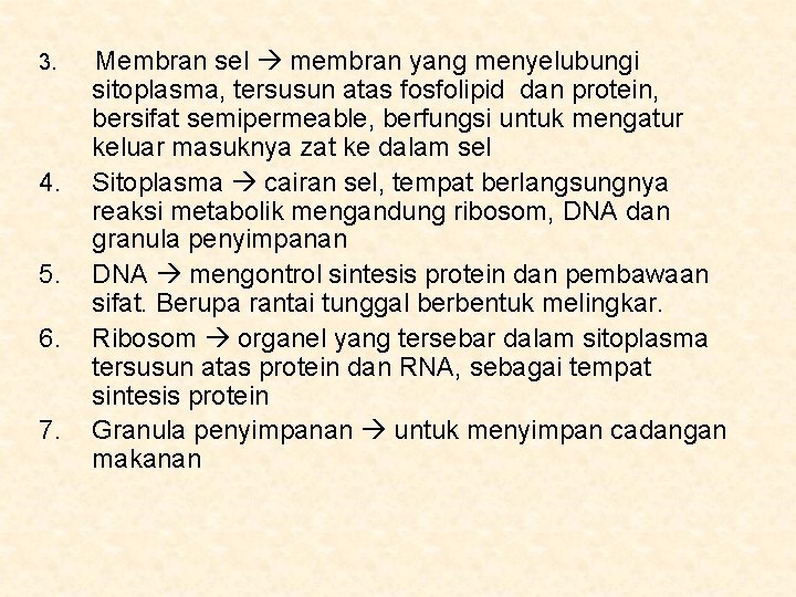 3. Membran sel membran yang menyelubungi 4. 5. 6. 7. sitoplasma, tersusun atas fosfolipid