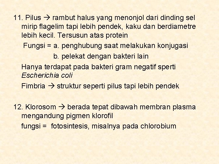 11. Pilus rambut halus yang menonjol dari dinding sel mirip flagelim tapi lebih pendek,