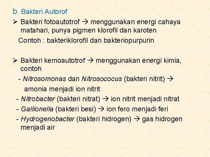 b. Bakteri Autorof Ø Bakteri fotoautotrof menggunakan energi cahaya matahari, punya pigmen klorofil dan