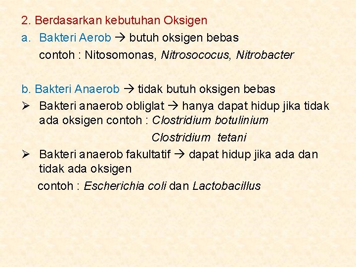 2. Berdasarkan kebutuhan Oksigen a. Bakteri Aerob butuh oksigen bebas contoh : Nitosomonas, Nitrosococus,