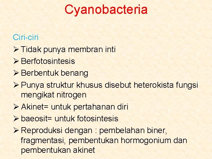 Cyanobacteria Ciri-ciri Ø Tidak punya membran inti Ø Berfotosintesis Ø Berbentuk benang Ø Punya