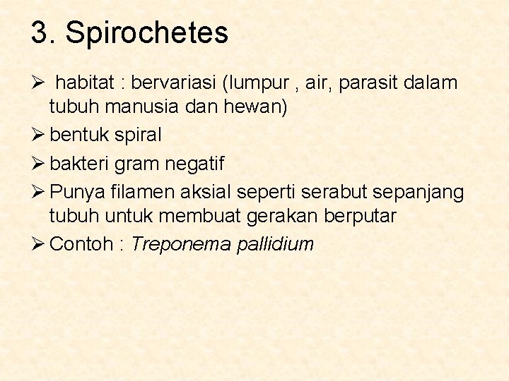 3. Spirochetes Ø habitat : bervariasi (lumpur , air, parasit dalam tubuh manusia dan