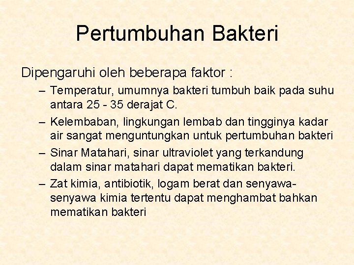 Pertumbuhan Bakteri Dipengaruhi oleh beberapa faktor : – Temperatur, umumnya bakteri tumbuh baik pada