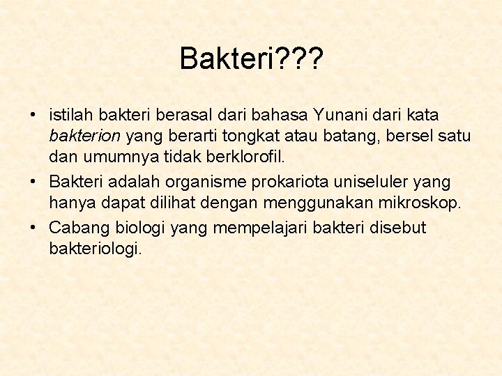 Bakteri? ? ? • istilah bakteri berasal dari bahasa Yunani dari kata bakterion yang