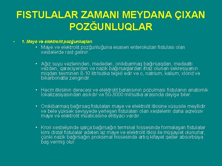 FISTULALAR ZAMANI MEYDANA ÇIXAN POZĞUNLUQLAR • 1. Maye və elektrolit pozğunluqları. • Maye və