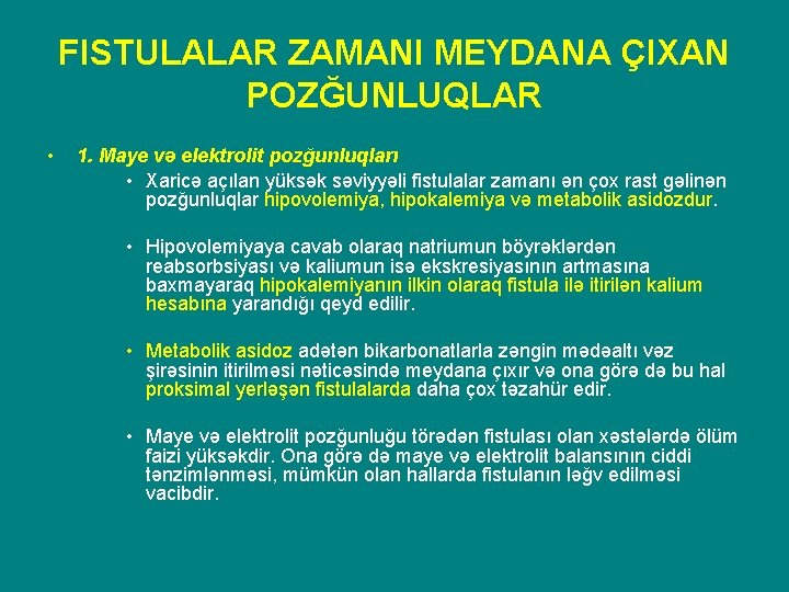 FISTULALAR ZAMANI MEYDANA ÇIXAN POZĞUNLUQLAR • 1. Maye və elektrolit pozğunluqları • Xaricə açılan